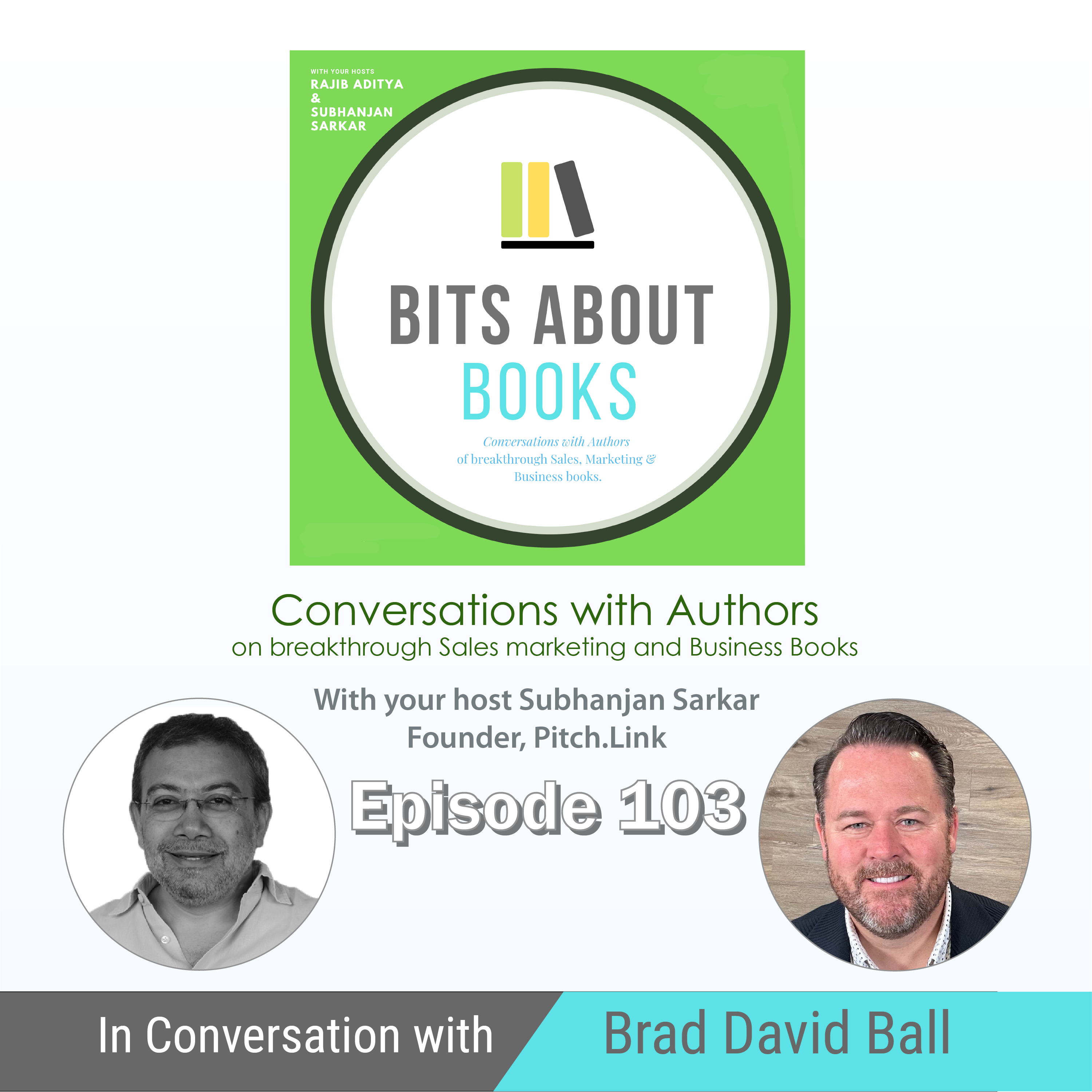 Bizcast: Brad David Ball on his book, “The Algebra of Sales and Persuasion”, in conversation with Subhanjan Sarkar